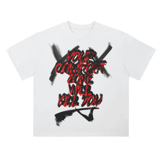 Your Comfort Zone Will Kill You - Oversized T-shirt