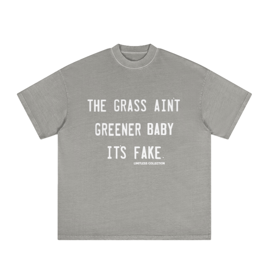 The Grass Ain't Greener - T shirt